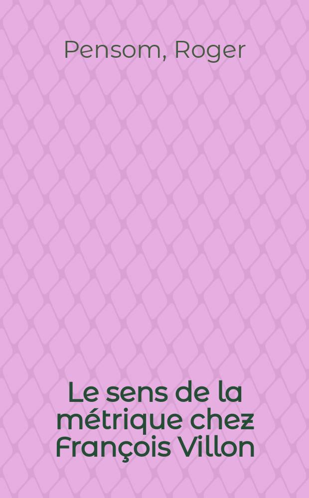 Le sens de la m&eacute;trique chez Fran&ccedil;ois Villon : Le testament = Чувство метрики в произведениях Франсуа Вийона
