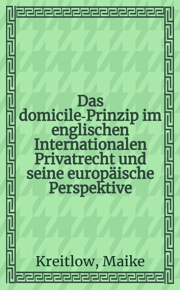 Das domicile-Prinzip im englischen Internationalen Privatrecht und seine europäische Perspektive = Принцип личного в английском международном частном праве и его европейские перспективы