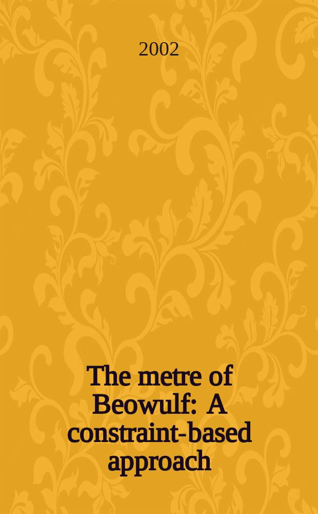 The metre of Beowulf : A constraint-based approach = Метрика англо-саксонского героического эпоса "Беовульф"
