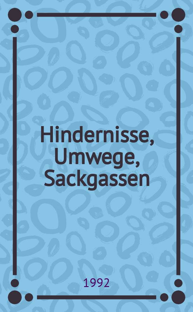 Hindernisse, Umwege, Sackgassen : Die Anfänge des Frauenstudiums in Tübingen (1904-1934) = Препятствия, обходные пути, тупики: начало женского образования в Тюбингене (1904 - 1934)
