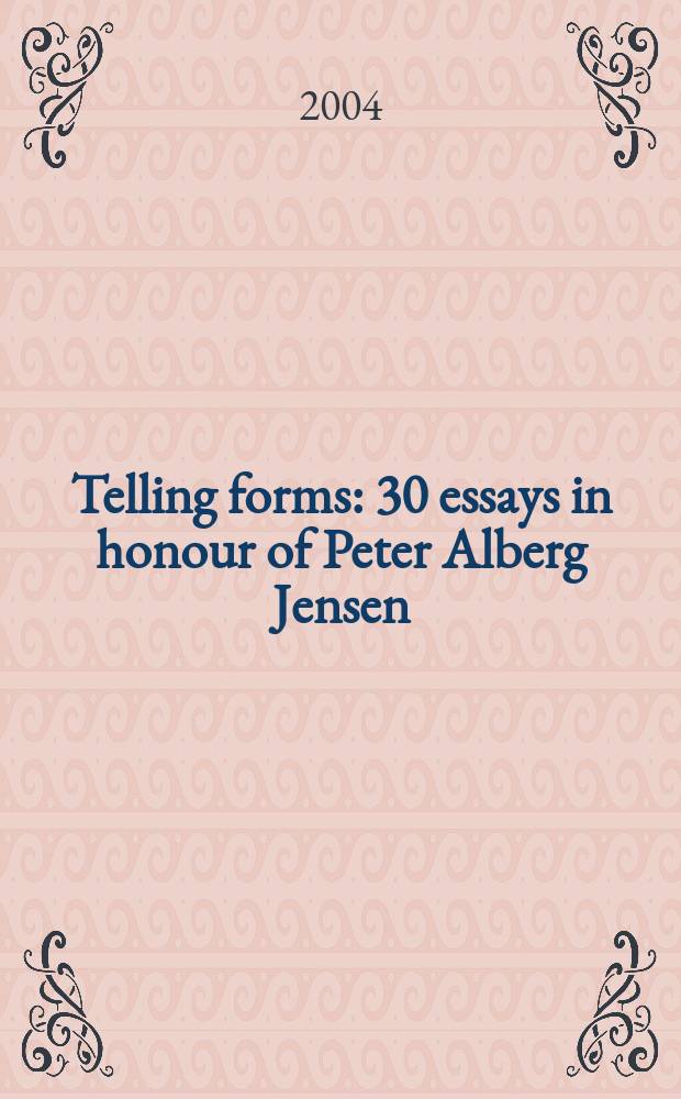 Telling forms : 30 essays in honour of Peter Alberg Jensen = Формы повествования