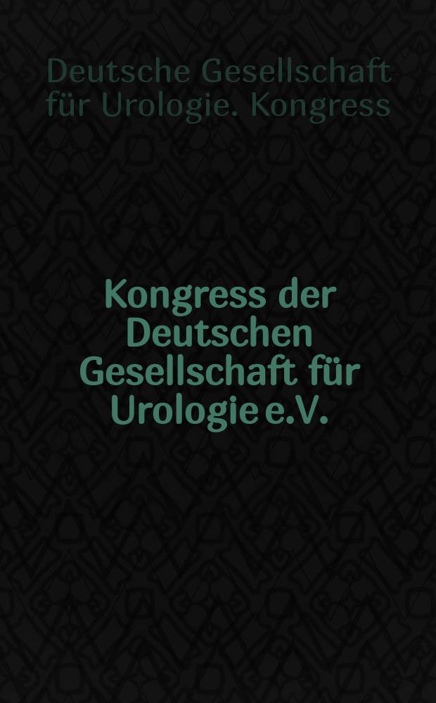 56. Kongress der Deutschen Gesellschaft für Urologie e.V. : 22.-25.9,2004, Wiesbaden : Abstr. der Vortr., Poster u. Filme = Конгресс немецких урологов.
