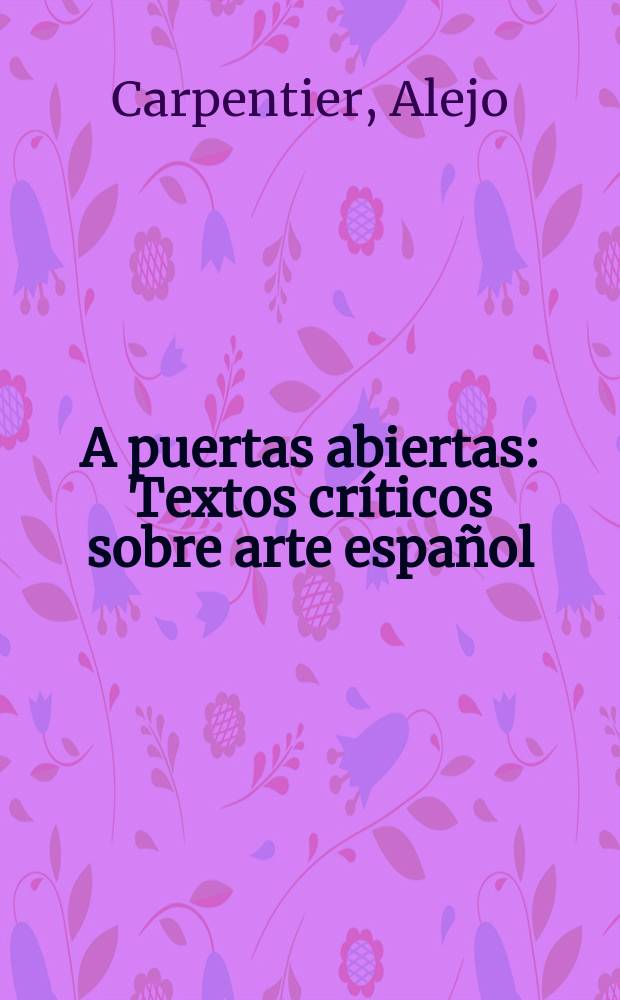A puertas abiertas : Textos críticos sobre arte español = Открытые двери, критические тексты об испанском искусстве