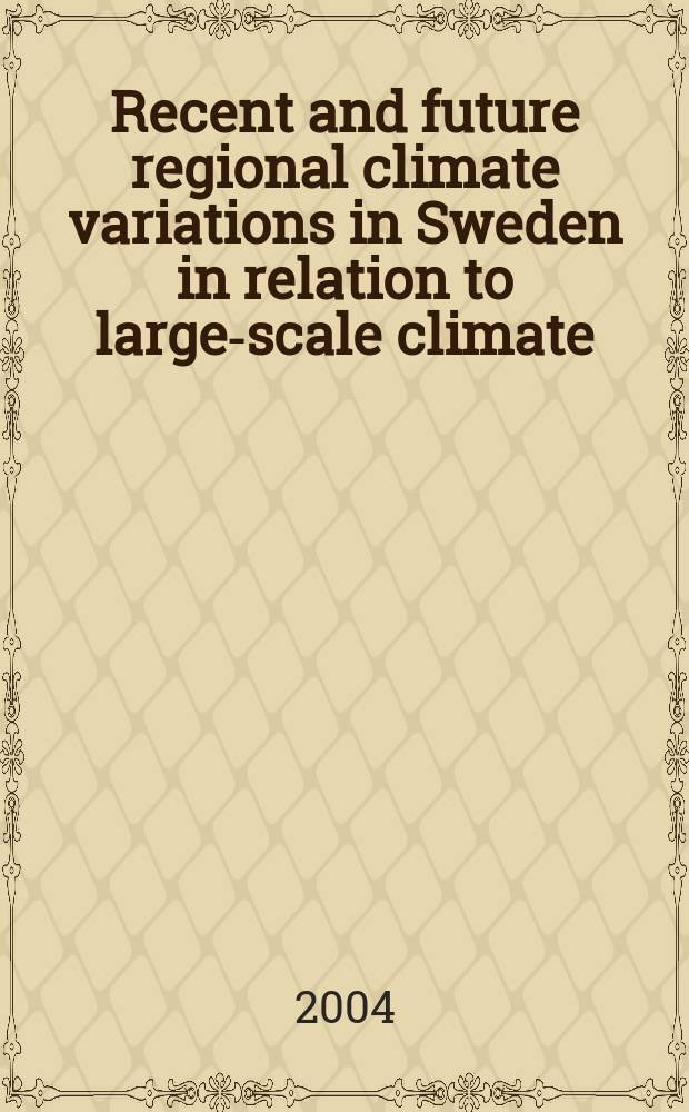 Recent and future regional climate variations in Sweden in relation to large-scale climate : Diss. = Изменения современного и будущего регионального климата в Швеции относительно макроклимата
