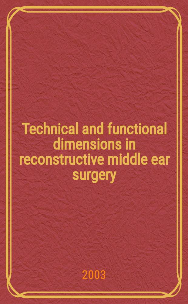 Technical and functional dimensions in reconstructive middle ear surgery : Proefschr = Технические и функциональные объемы в реконструктивной хирургии среднего уха.