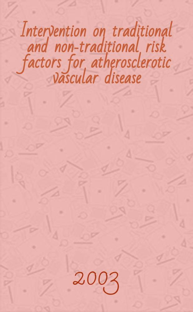Intervention on traditional and non-traditional risk factors for atherosclerotic vascular disease : Proefschr = Воздействие на традиционные и нетрадиционные факторы риска атеросклероза.