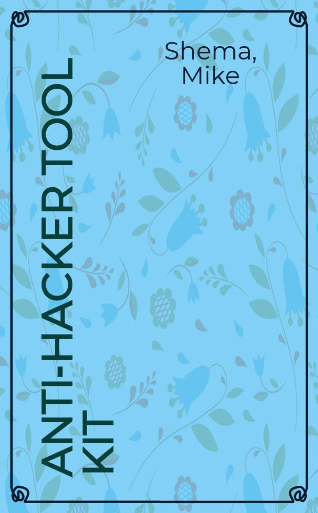 Anti-hacker tool kit = Антихакерский набор инструментов