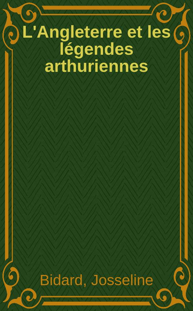 L'Angleterre et les légendes arthuriennes = Англия и артуровские легенды