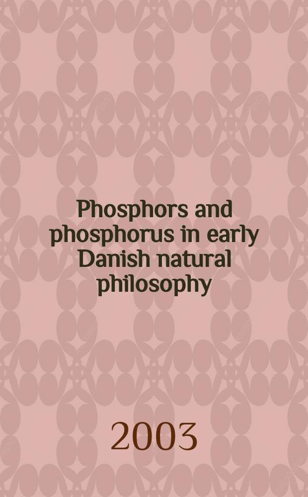 Phosphors and phosphorus in early Danish natural philosophy = Фосфор и фосфорус в ранней датской философии натурализма