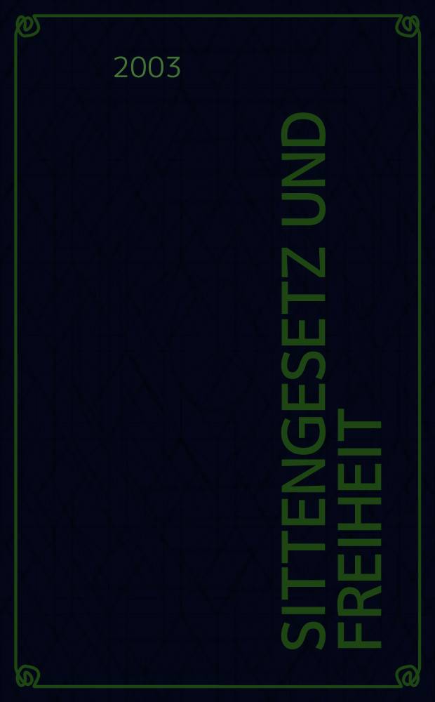 Sittengesetz und Freiheit : Untersuchungen zu Immanuel Kants Theorie des freien Willens = Нравственный закон и свобода: Исследования теории Иммануила Канта о свободной воле