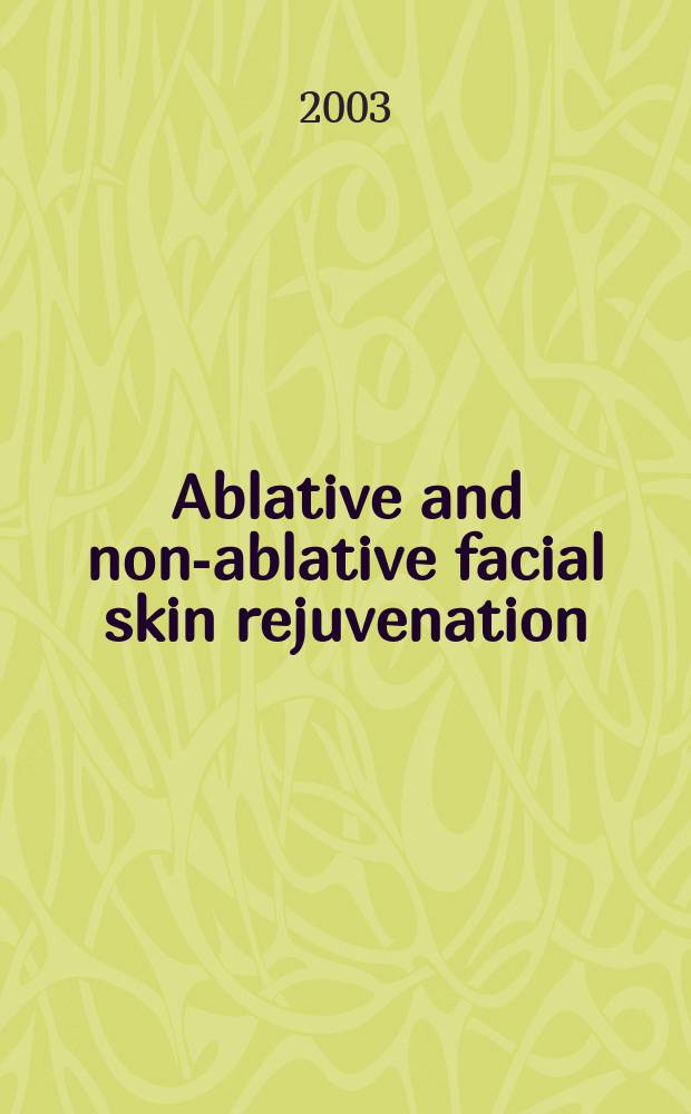 Ablative and non-ablative facial skin rejuvenation = Абляционное и неабляционное омоложение кожи лица.