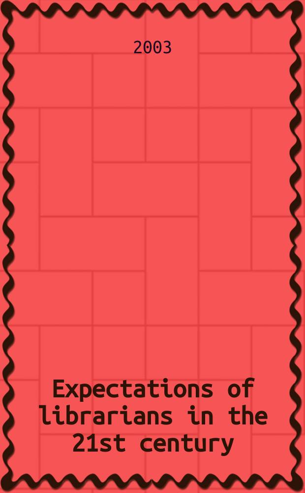 Expectations of librarians in the 21st century = Надежды библиотекарей в 21в