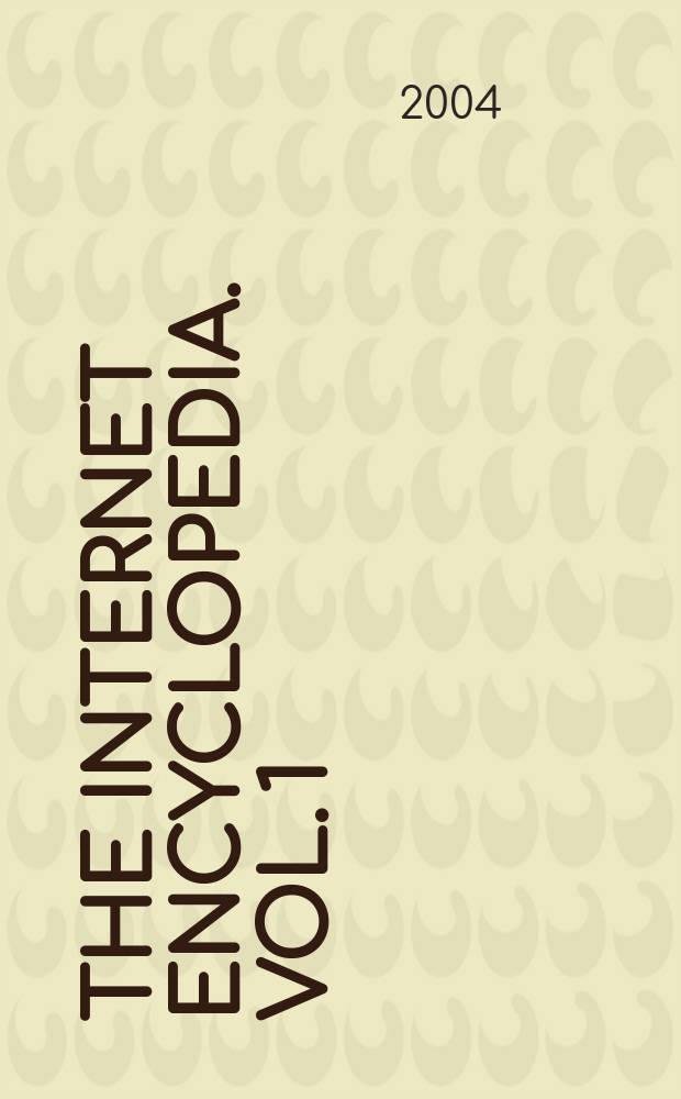 The Internet encyclopedia. Vol. 1 : A - F