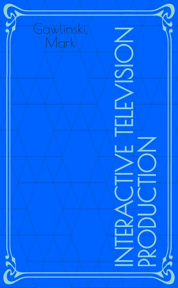Interactive television production = Продукция интерактивного телевидения