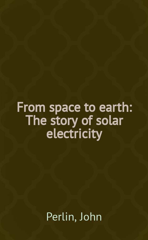 From space to earth : The story of solar electricity