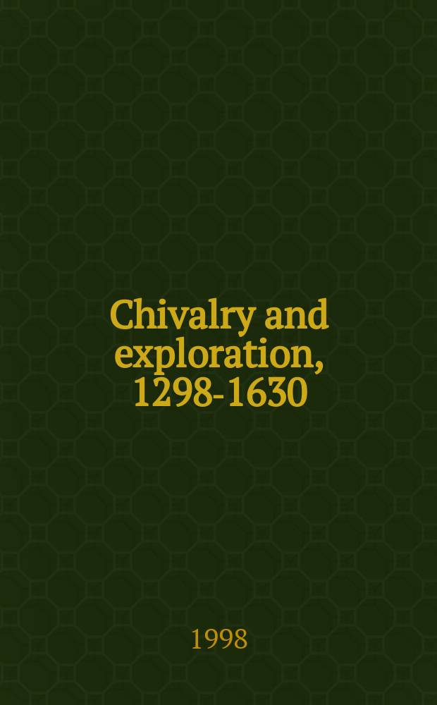 Chivalry and exploration, 1298-1630 = Рыцарство и исследование