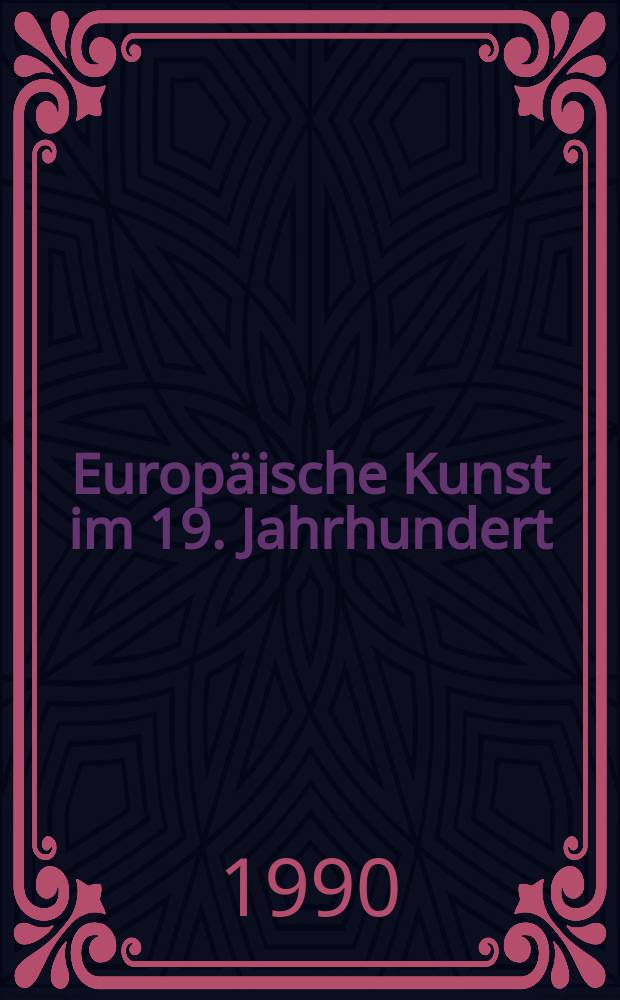 Europäische Kunst im 19. Jahrhundert = Европейское искусство в 19 в.