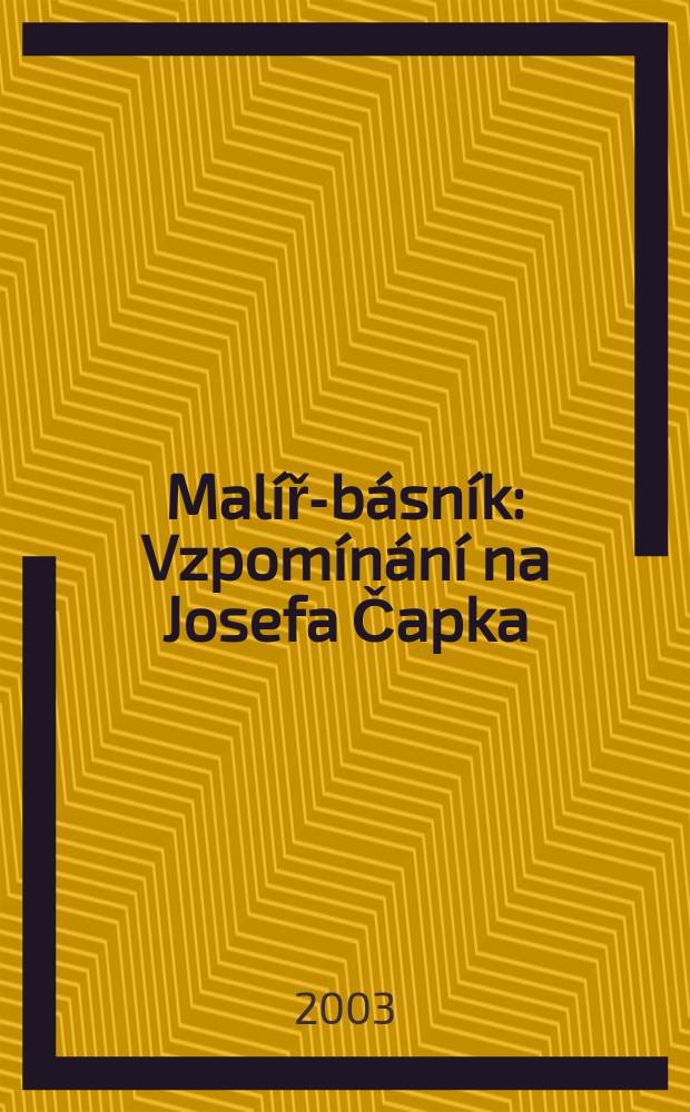 Malíř-básník : Vzpomínání na Josefa Čapka : Sborník = Художник-поэт