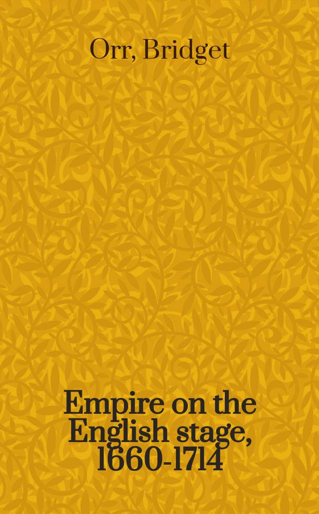 Empire on the English stage, 1660-1714 = Империя в Англии в период 1660-1714 годах