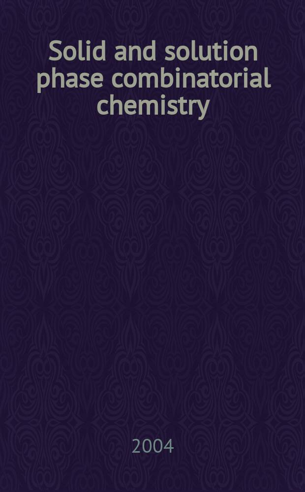 Solid and solution phase combinatorial chemistry