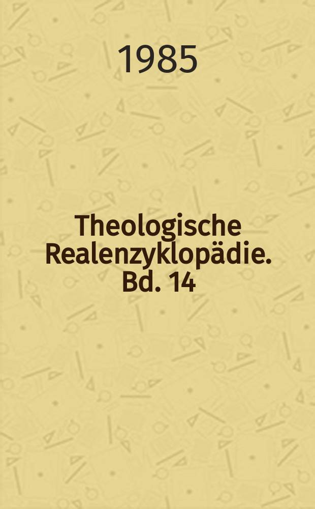Theologische Realenzyklopädie. Bd. 14 : Gottesdienst - Heimat