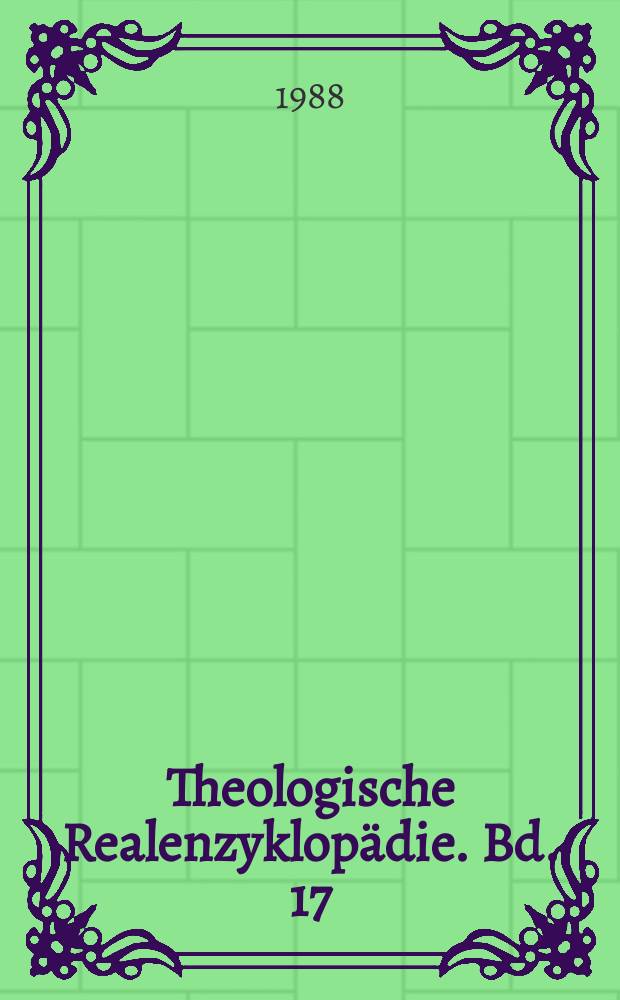 Theologische Realenzyklopädie. Bd. 17 : Jesus Christus V - Katechismuspredigt
