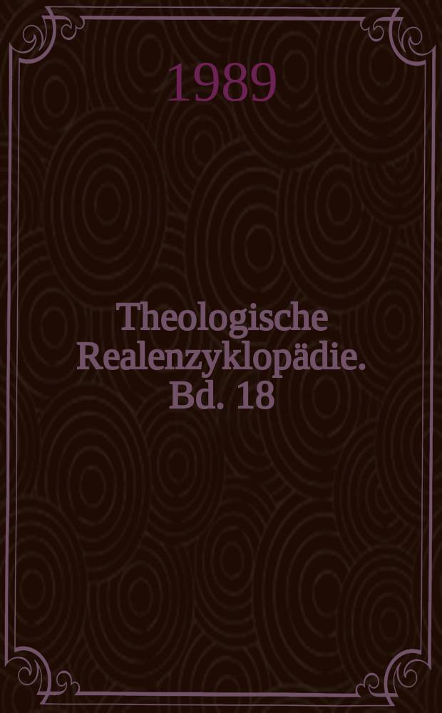 Theologische Realenzyklopädie. Bd. 18 : Katechumenat/Katechumenen - Kirchenrecht