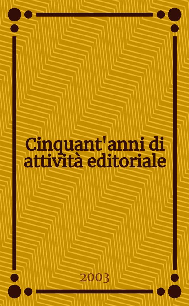 Cinquant'anni di attività editoriale : Le pubblicazioni dell'amministrazione archivistica (1951-2000) : Catalogo = 50 лет издательской деятельности
