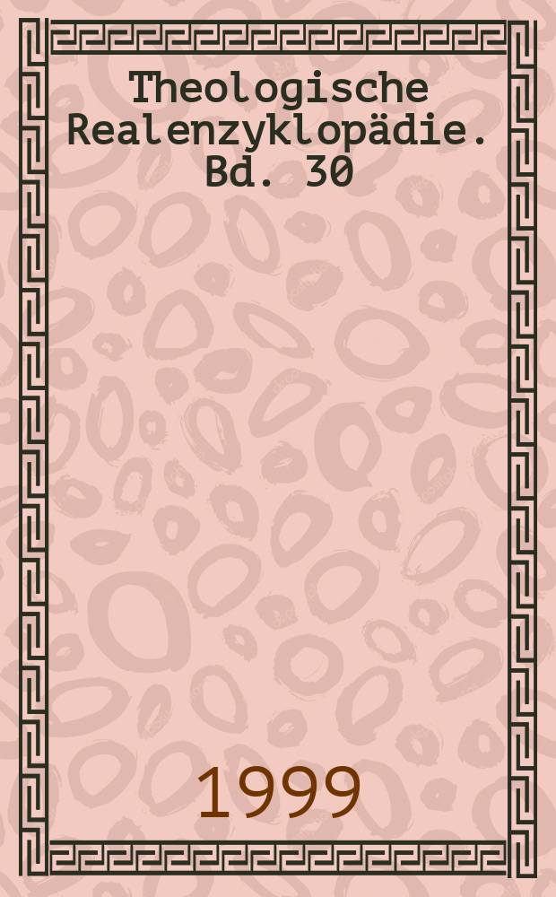 Theologische Realenzyklopädie. Bd. 30 : Samuel - Seele