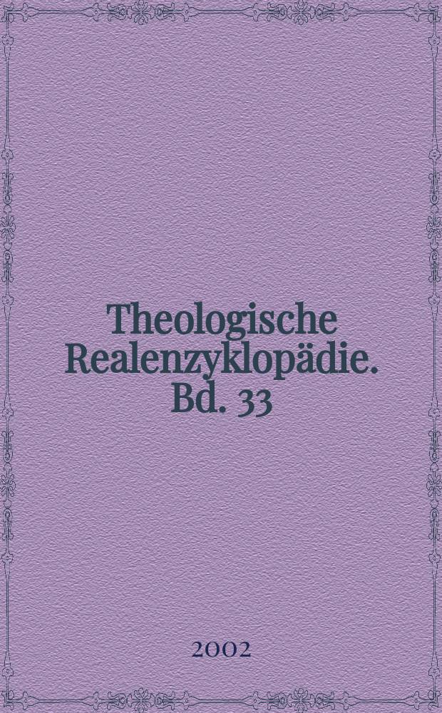 Theologische Realenzyklopädie. Bd. 33 : Technik - Transzendenz