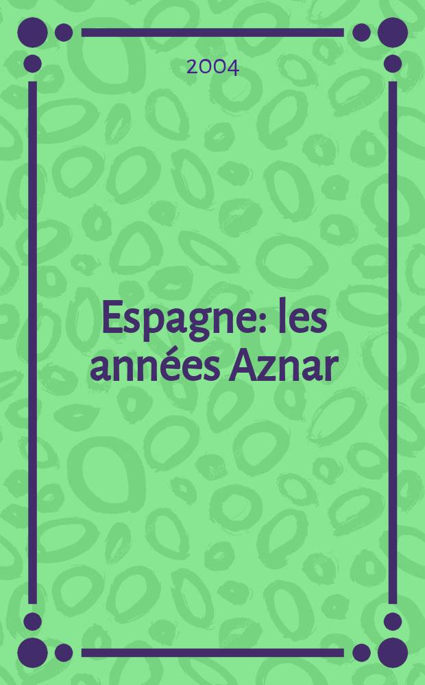 Espagne: les années Aznar = Испания: годы Азнара(глава правителтства 1996-2004)