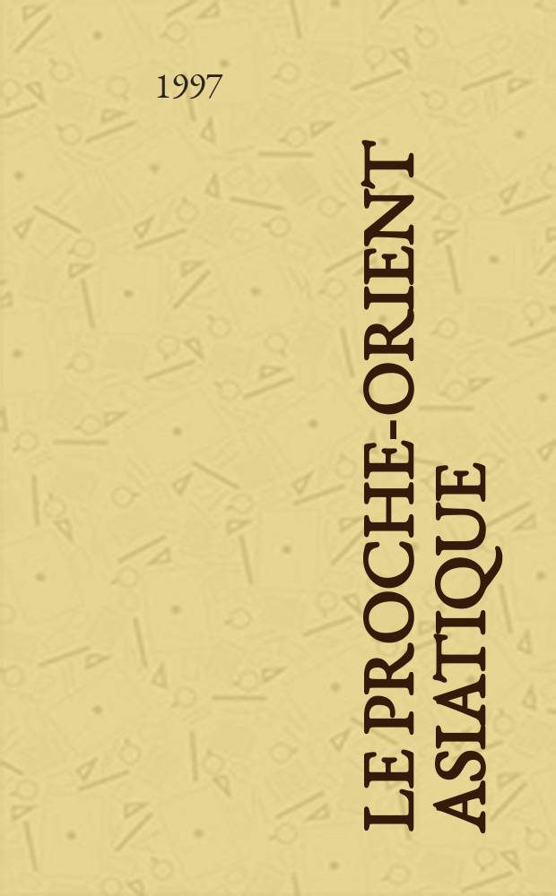 Le Proche-Orient asiatique = Азиатский Ближний Восток