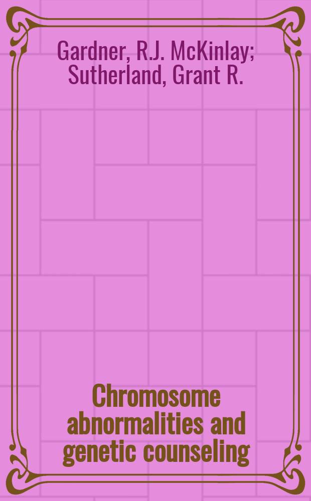 Chromosome abnormalities and genetic counseling = Хромосомные аномалии и генетическое консультирование.
