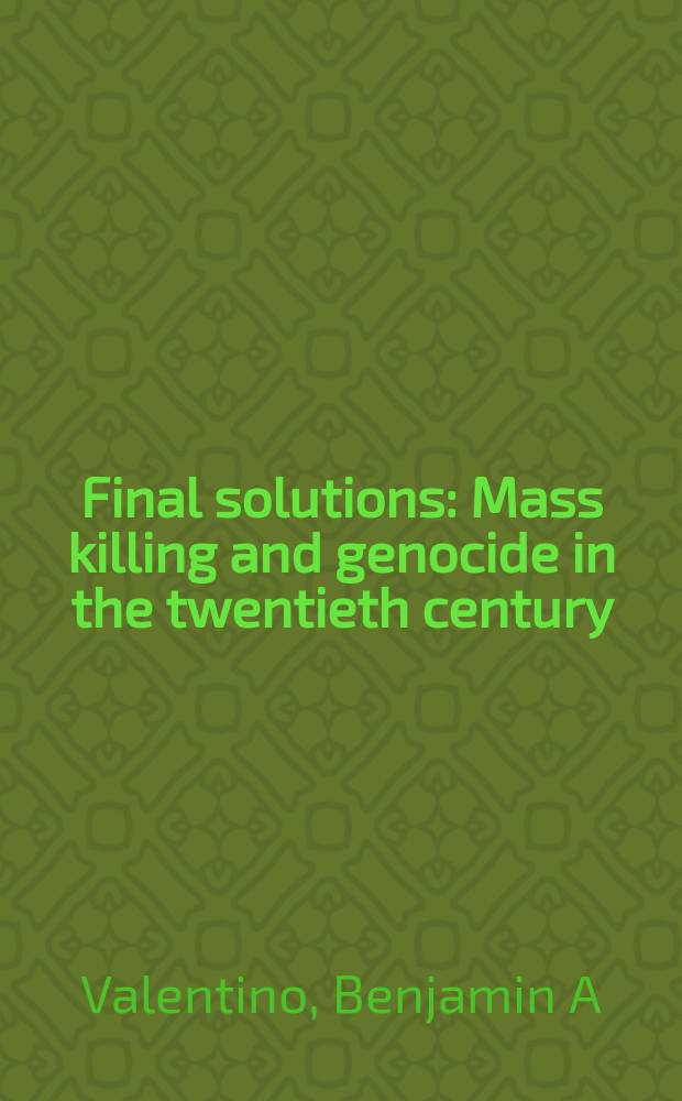 Final solutions : Mass killing and genocide in the twentieth century = Окончательное решение: массовые убийства и геноцид в 20-м веке