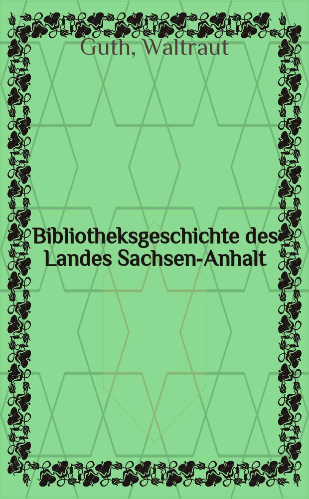 Bibliotheksgeschichte des Landes Sachsen-Anhalt = История библиотечного дела в Саксонии-Антальт
