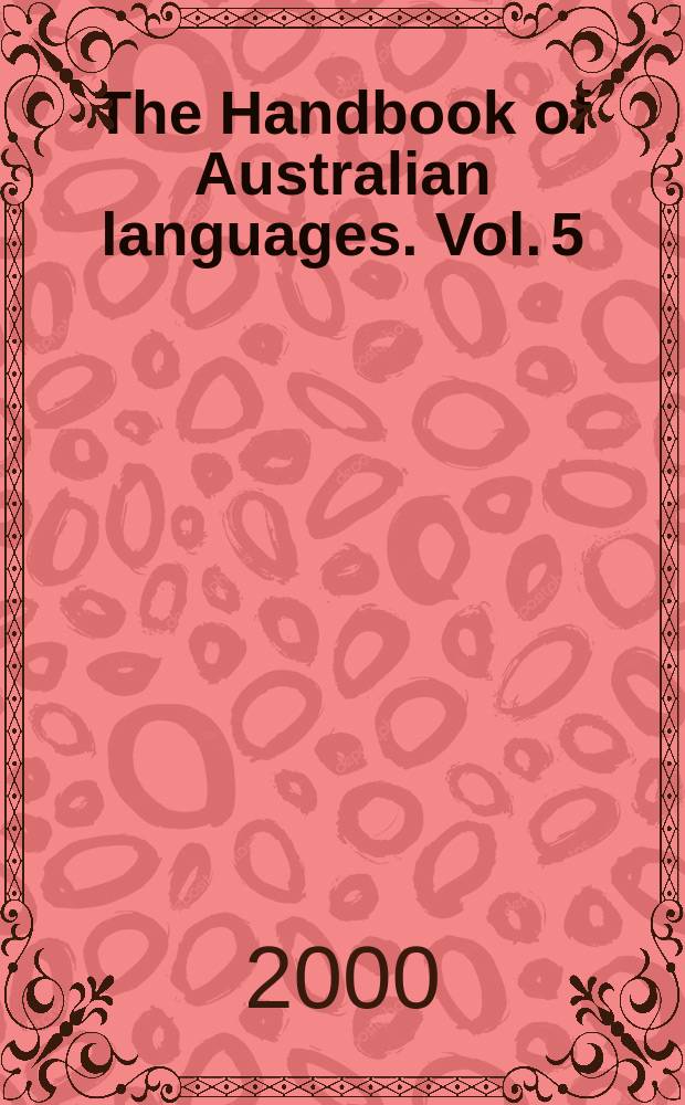 The Handbook of Australian languages. Vol. 5 : Grammatical sketches of Bunuba, Ndjébbana and Kugu Nganhcara = Грамматический очерк языков бунуба, ндьаббана и кугу нганхкара