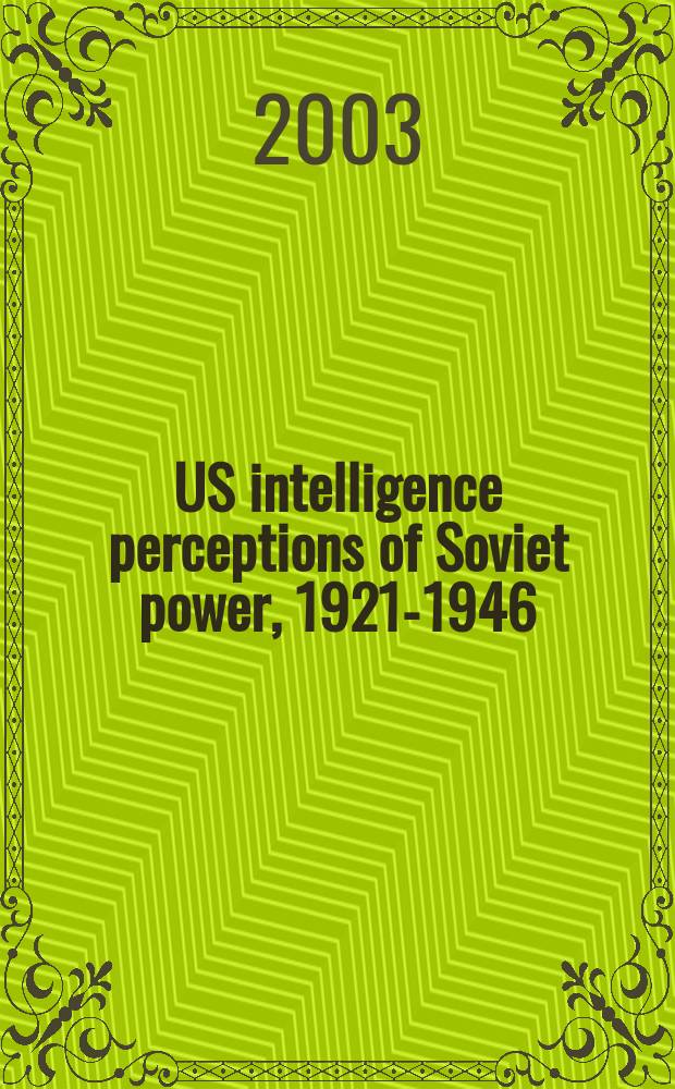 US intelligence perceptions of Soviet power, 1921-1946 = Осмысление американской разведкой советского могущества, 1921 - 1946