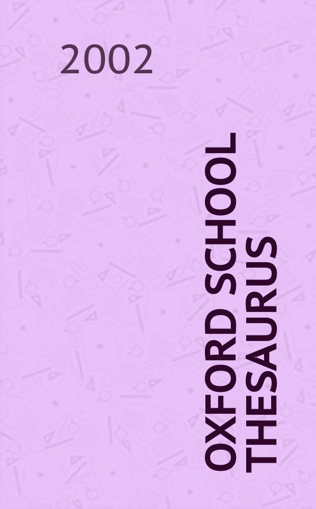 Oxford school thesaurus : Trialled & tested in schools = Оксфордский учебный тезаурус