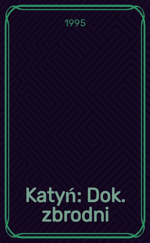 Katyń : Dok. zbrodni = Катынь