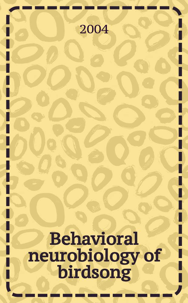 Behavioral neurobiology of birdsong : A conf. held Dec. 12-14, 2002, New York = Поведенческая нейробиология певчих птиц