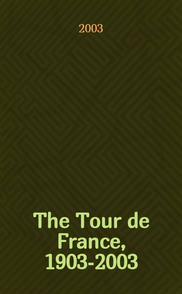 The Tour de France, 1903-2003 : A century of sporting structures, meanings a. values = Тур де Франс, 1903-2003