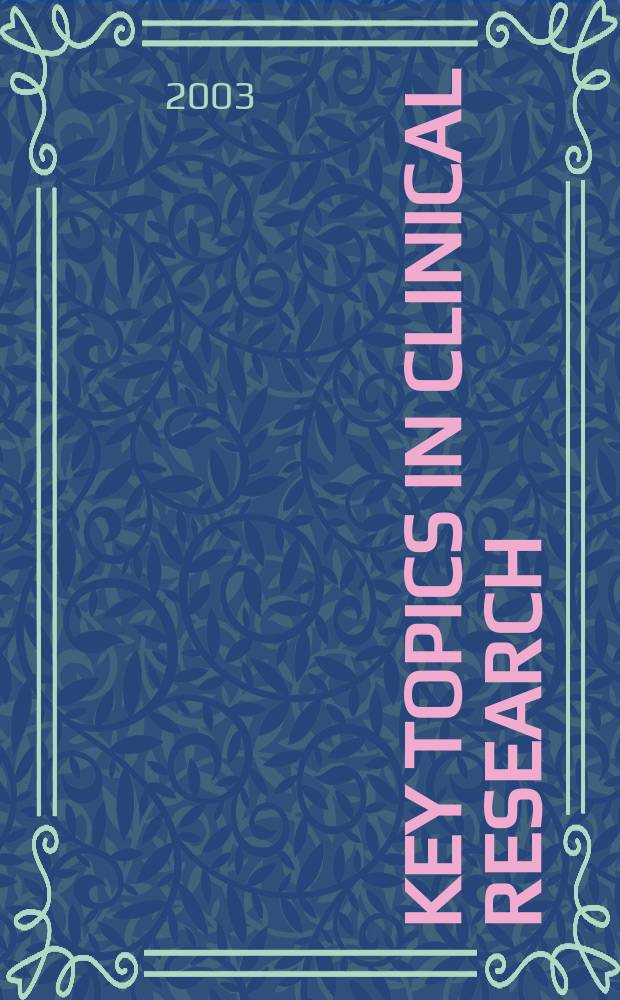 Key topics in clinical research : A user guide to researching, analysing a. publ. clinical data = Клинические исследования.
