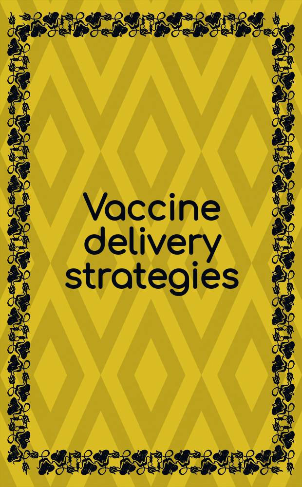 Vaccine delivery strategies = Стратегии вакцинации.