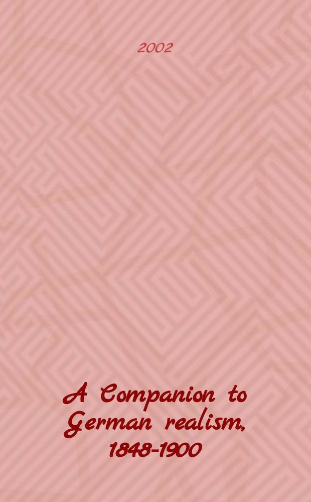A Companion to German realism, 1848-1900 = Справочник по немецкому реализму 1848-1900