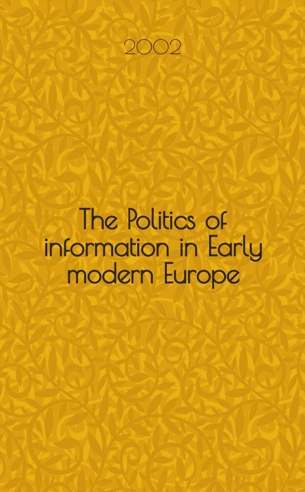 The Politics of information in Early modern Europe = Политика информации в Европе раннего модерна