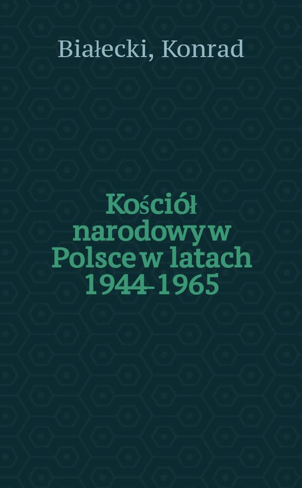 Kościół narodowy w Polsce w latach 1944-1965 = Национальная церковь в Польше, 1944-1965