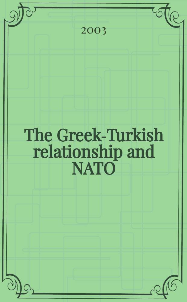 The Greek-Turkish relationship and NATO = Греко-турецкие отношения и НАТО