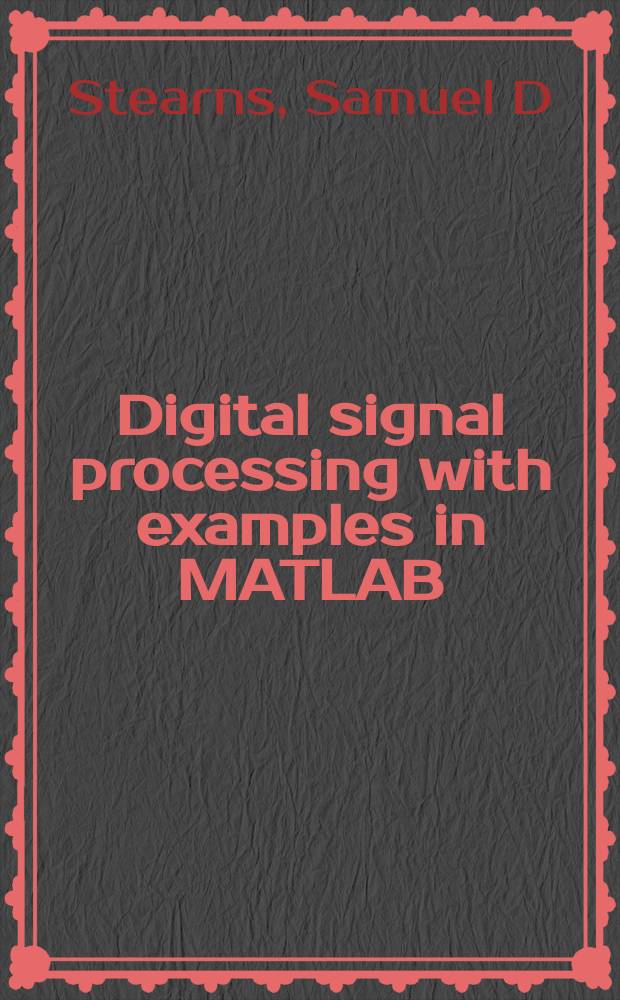 Digital signal processing with examples in MATLAB