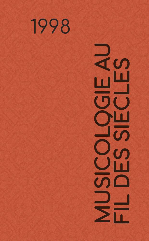 Musicologie au fil des si&eacute;cles : Hommage &agrave; Serge Gut = Музыкология веков