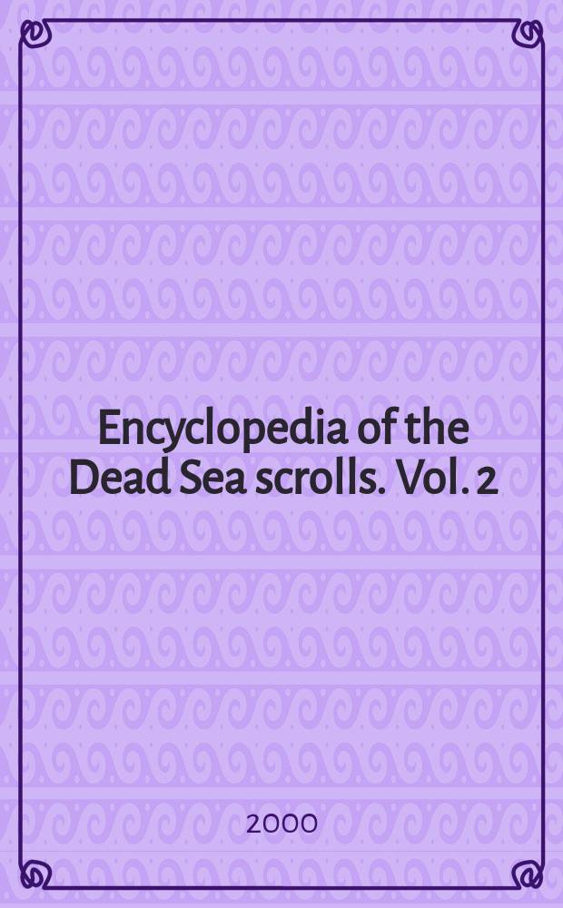Encyclopedia of the Dead Sea scrolls. Vol. 2 : [N-Z]